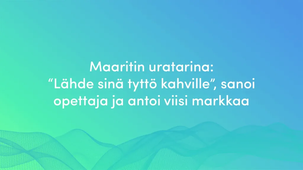 Maari Yli-Kiikka: "Lähde sinä tyttö kahville", sanoi opettaja.