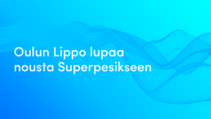 Oulun Lippo lupaa nousta Superpesikseen.